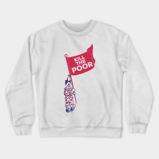 Kill the poor Crewneck Sweatshirt